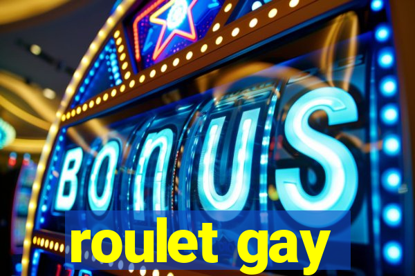 roulet gay